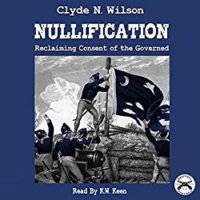 Nullification: Reclaiming Consent of the Governed: The Wilson Files, Book 2