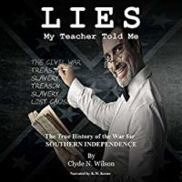 Lies My Teacher Told Me: The True History of the War for Southern Independence