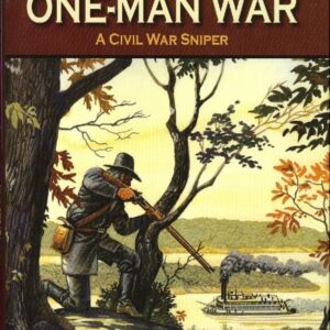 Jack Hinson's One-Man War: A Civil War Sniper