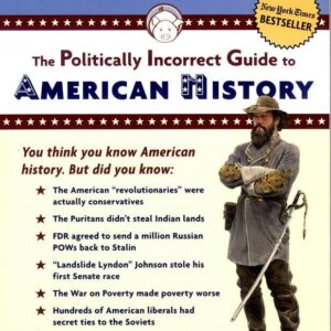 The Politically Incorrect Guide to American History