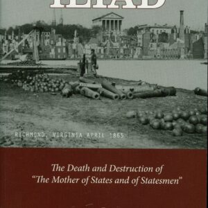 Virginia Iliad: The Death and Destruction of "The Mother Of States and of Statesmen”