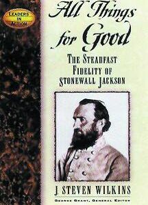 All Things for Good: The Steadfast Fidelity of Stonewall Jackson
