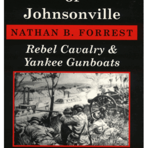 Silent Echoes of Johnsonville: Rebel Cavalry & Yankee Gunboats