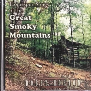 Homespun Songs of the Great Smoky Mountains - Bobby Horton