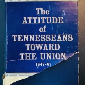 The Attitude of Tennesseans Toward The Union 1847-61 (1961/HB)